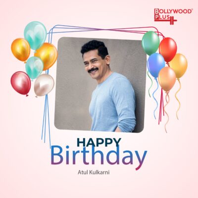 Atul Kulkarni Birthday