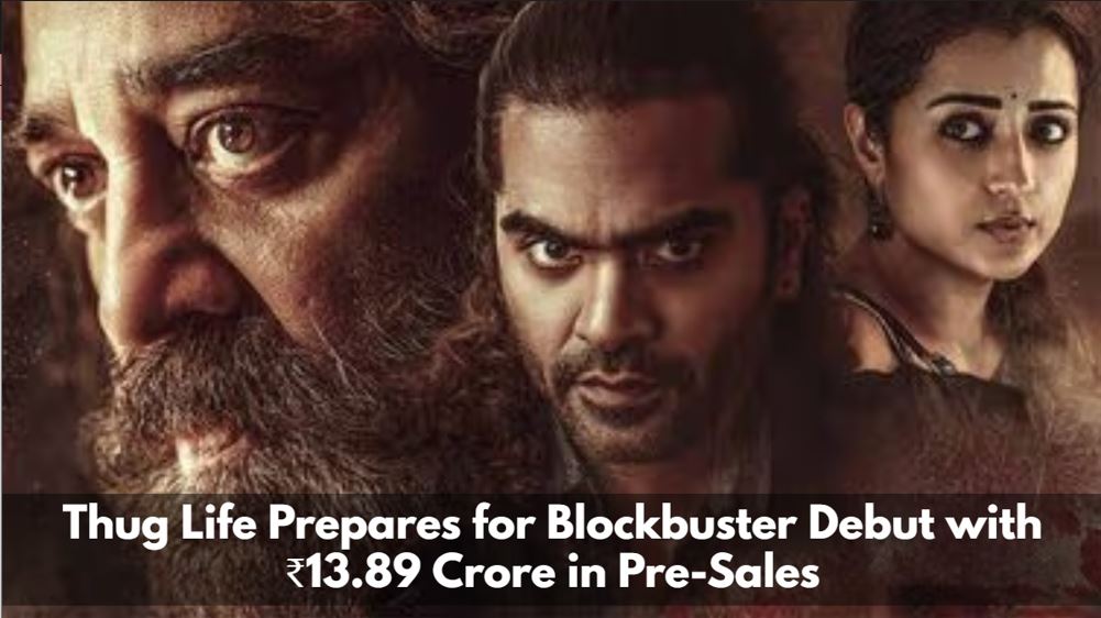 Thug Life Prepares for Blockbuster Debut with ₹13.89 Crore in Pre-Sales