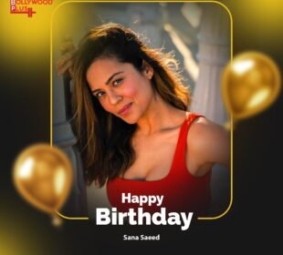 Happy Birthday Sana Saeed