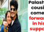 Palash’s cousin comes forward in his support