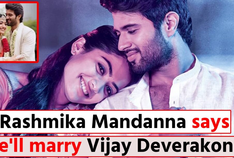 Rashmika Mandanna says she'll marry Vijay Deverakonda
