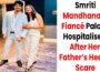 Smriti ’s Fiancé Palash Muchhal Hospitalised