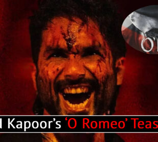 ‘O Romeo’ Teaser Out