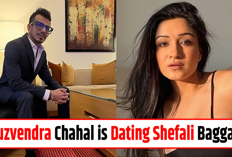 Yuzvendra Chahal is Dating Shefali Bagga ?