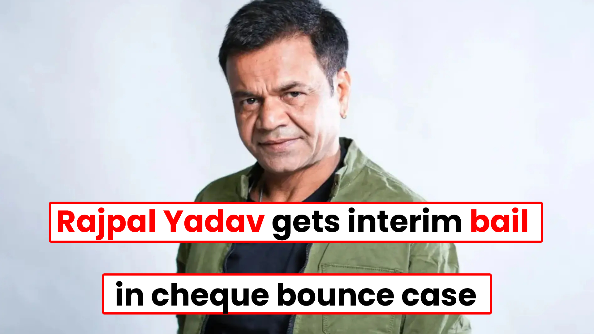 Rajpal Yadav gets interim bail