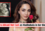 Kiara Advani Not Cast as Madhubala