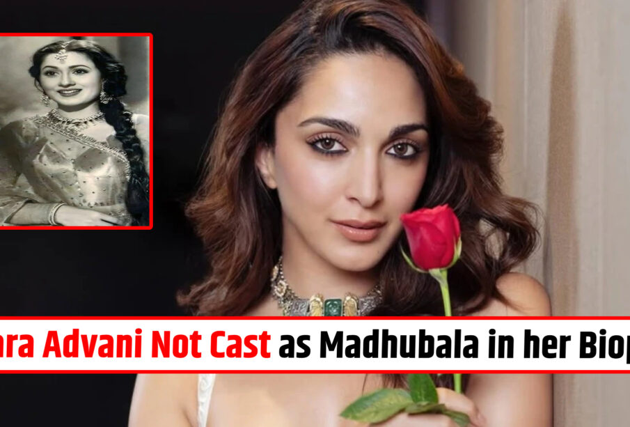 Kiara Advani Not Cast as Madhubala