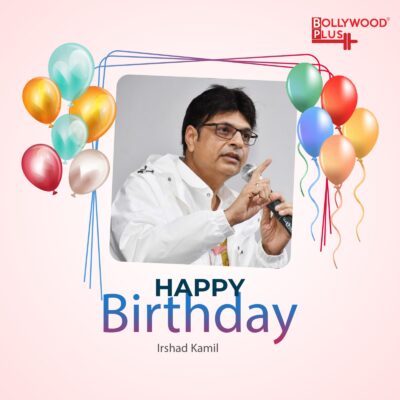 Irshad Kamil Birthday