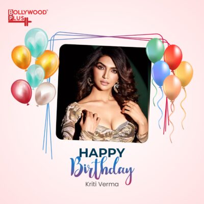 Kriti Verma Birthday