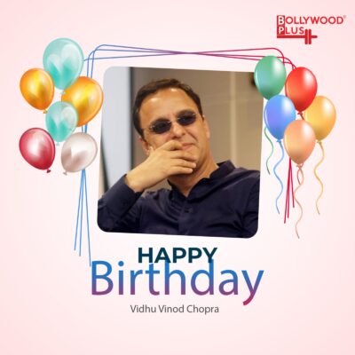 Vidhu Vinod Chopra Birthday
