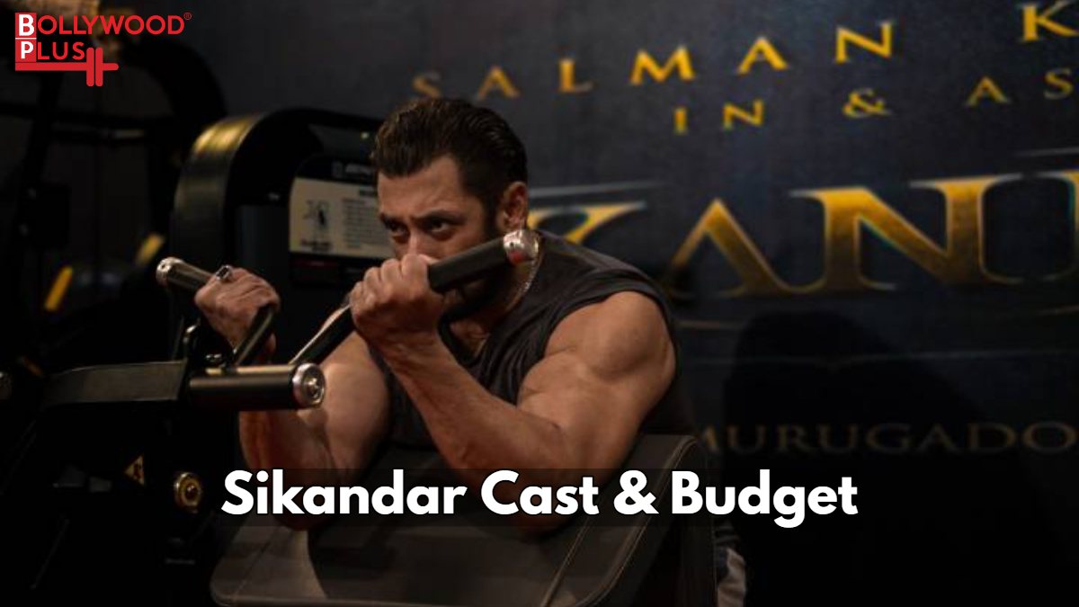 Sikandar Cast & Budget
