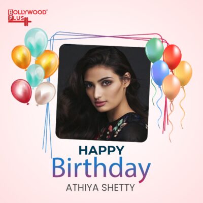 Happy Birthday Athiya Shetty, Bollywood Plus