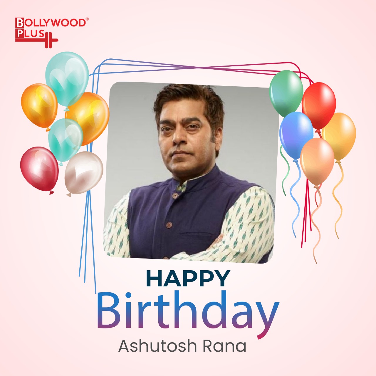 Happy Birthday Ashutosh Rana