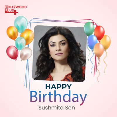 Happy Birthday Sushmita Sen