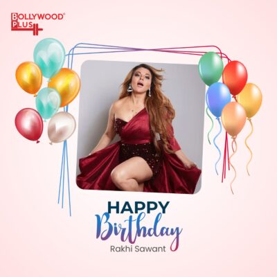 Happy Birthday Rakhi Sawant