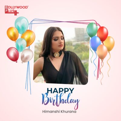 Happy Birthday Himanshi Khurana