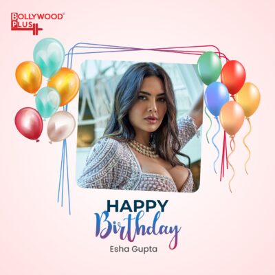 Happy Birthday Esha Gupta