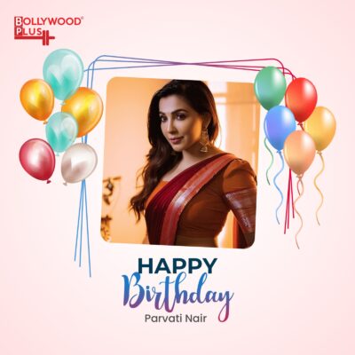 Happy Birthday Parvati Nair