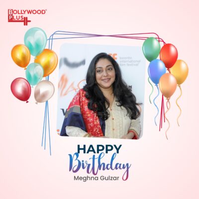 Happy Birthday Meghna Gulzar