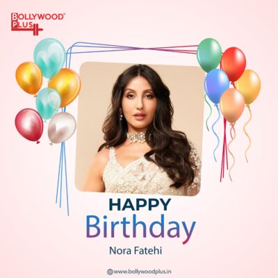 Happy Birthday Nora Fatehi