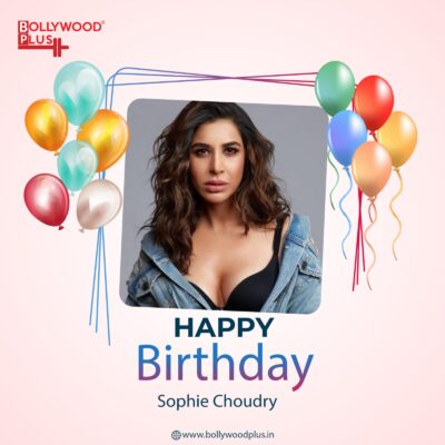 Happy Birthday Sophie Choudry
