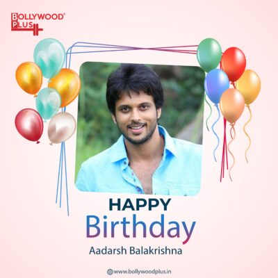 Happy Birthday Adarsh Balakrishna