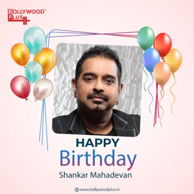 Happy Birthday Shankar Mahadevan