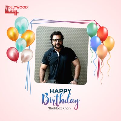 Happy Birthday Shahbaz Khan