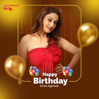 Happy Birthday Sonia Agarwal