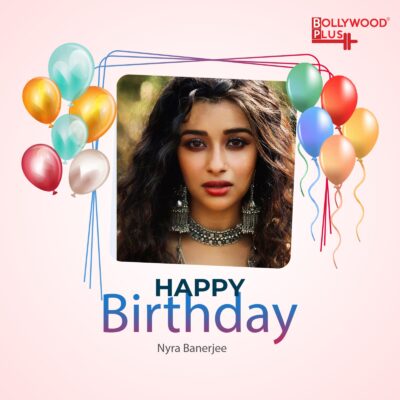 Happy Birthday Nyra Banerjee