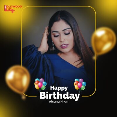 Afsana Khan Birthday Wishes
