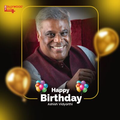 Ashish Vidyarthi Birthday Wishes