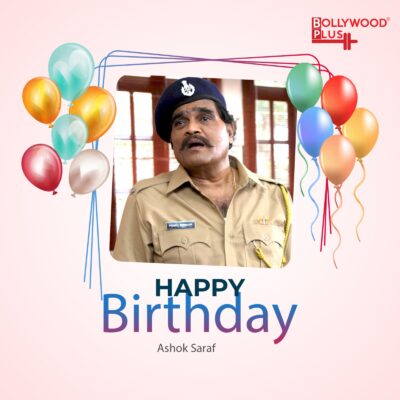 Happy Birthday Ashok Saraf