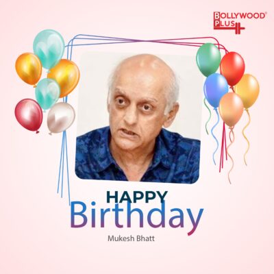 Happy Birthday Mukesh Bhatt