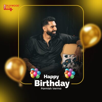 Parmish Verma Birthday Wishes