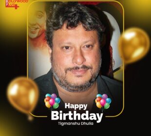 Tigmanshu Dhulia Birthday Wishes