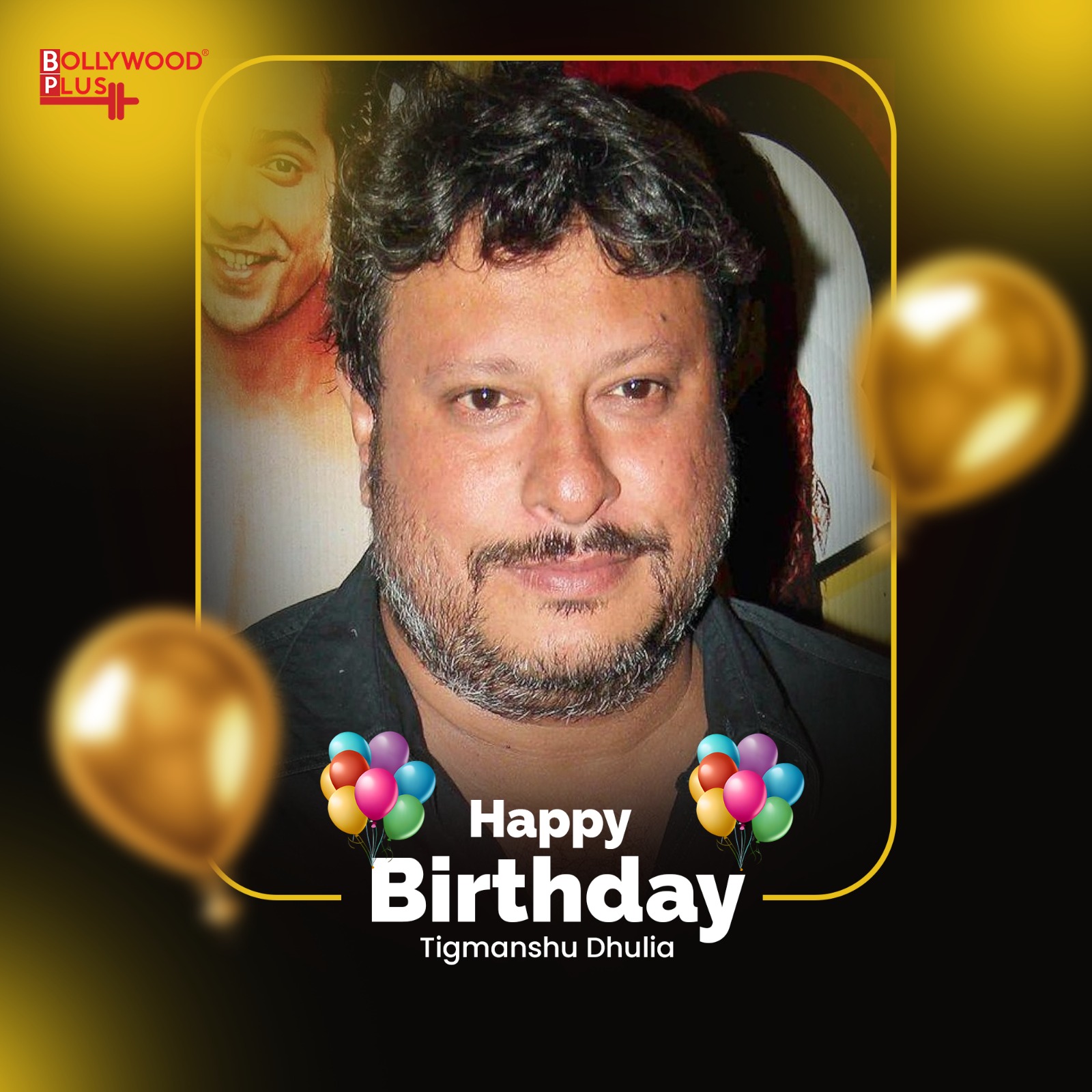 Tigmanshu Dhulia Birthday Wishes