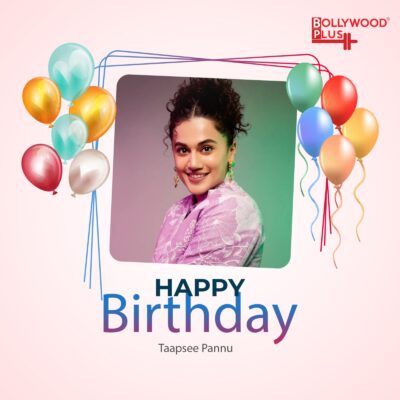 happy Birthday taapsee Pannu