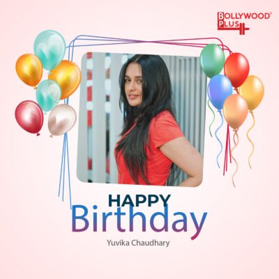 Happy Birthday Yuvika Chaudhary