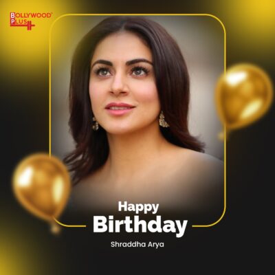 Happy Birthday Shraddha Arya