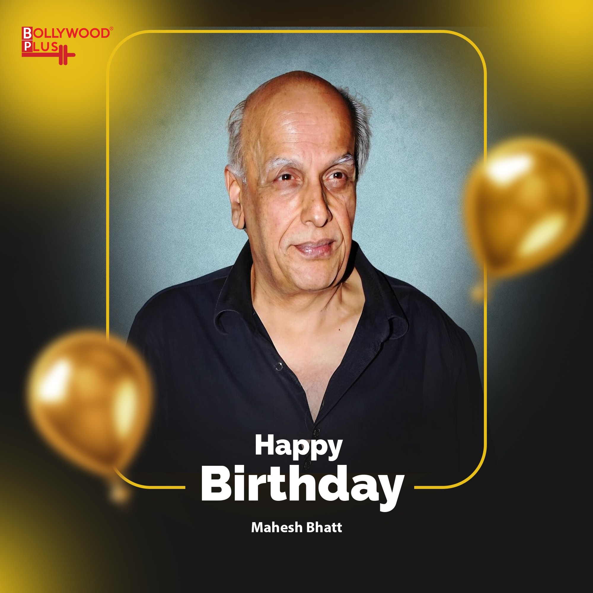 Happy Birthday Mahesh Bhatt