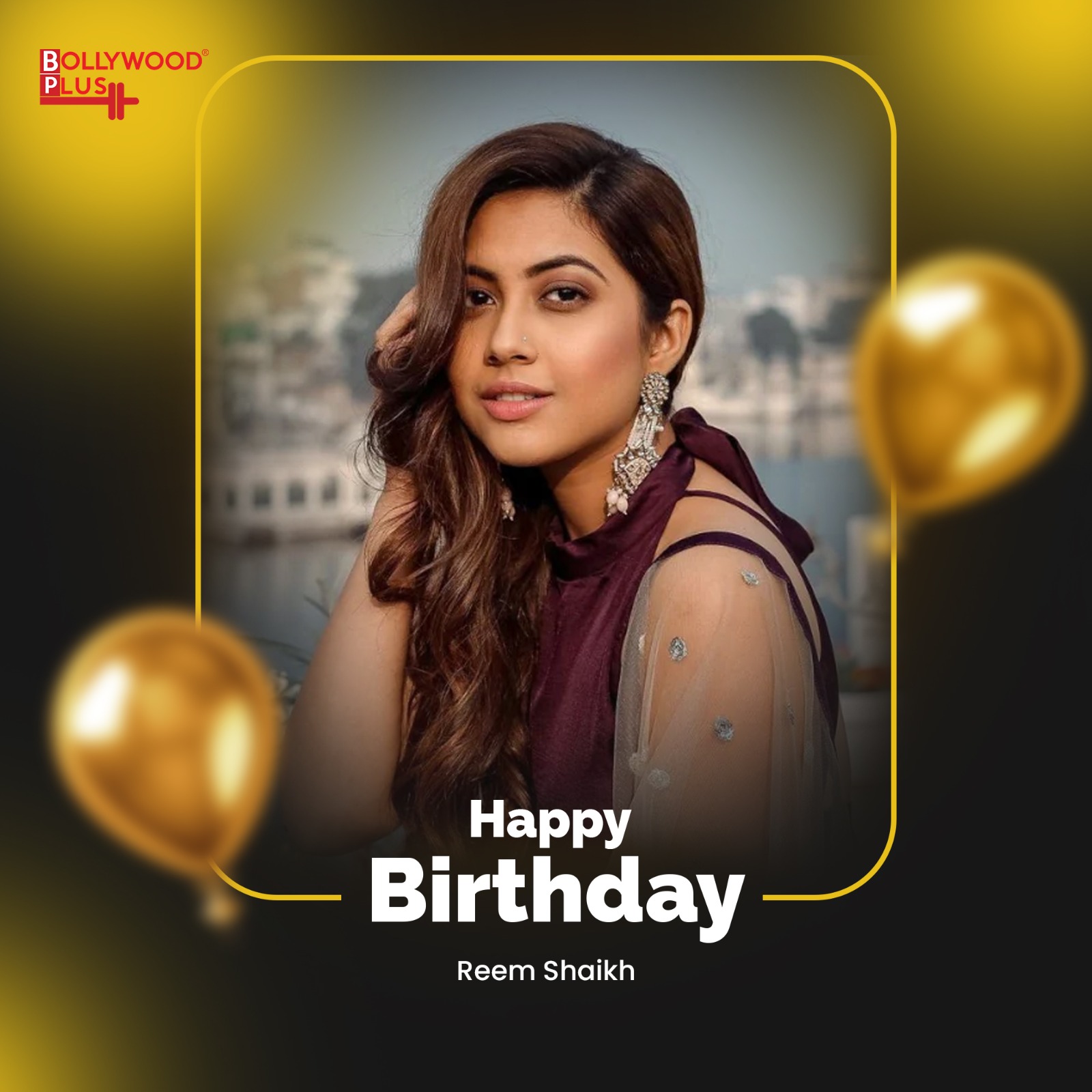 Happy Birthday Reem Shaikh