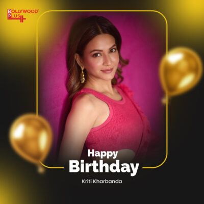 Happy Birthday Kriti Kharbanda