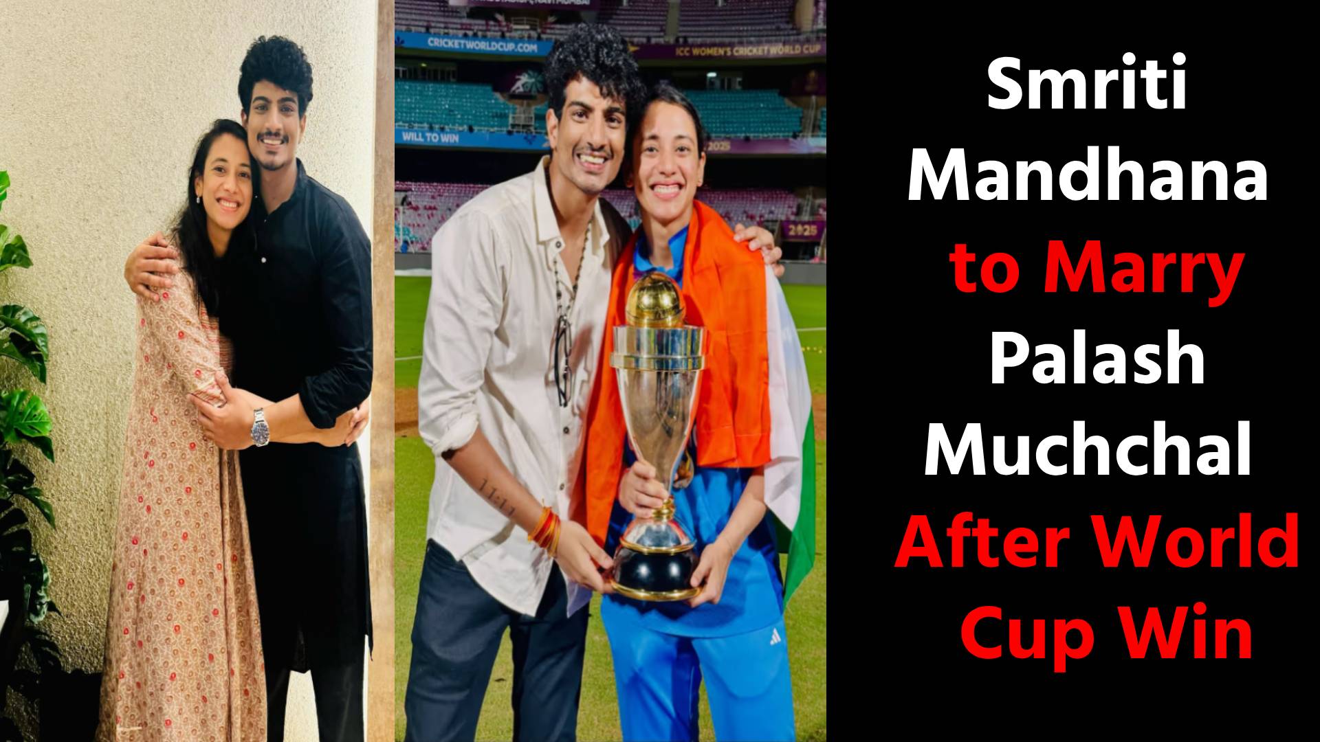 Smriti Mandhana to Marry Palash Muchchal After World Cup Win