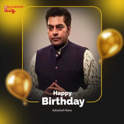 Happy Birthday Ashutosh Rana