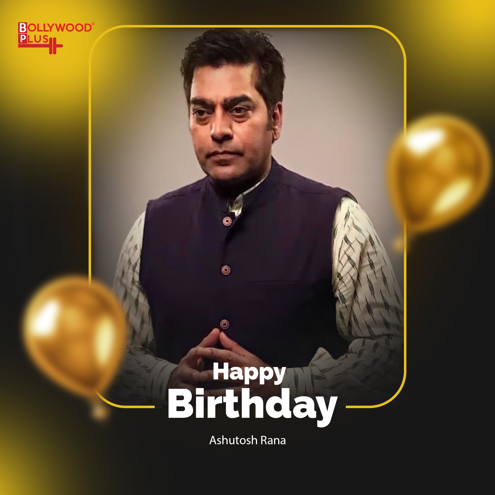 Happy Birthday Ashutosh Rana