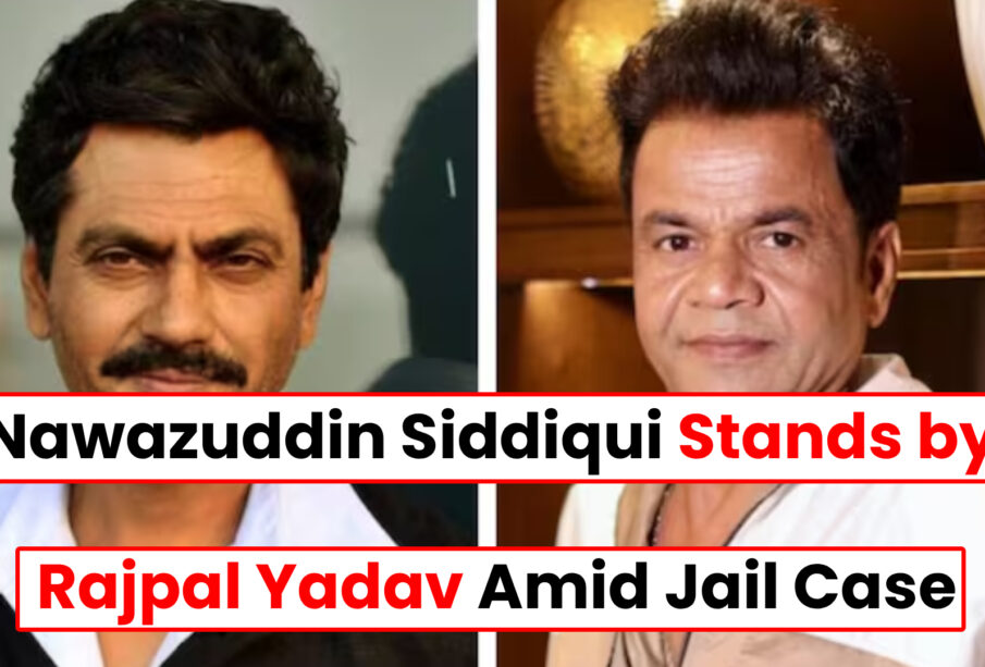Nawazuddin Siddiqui Stands by Rajpal Yadav