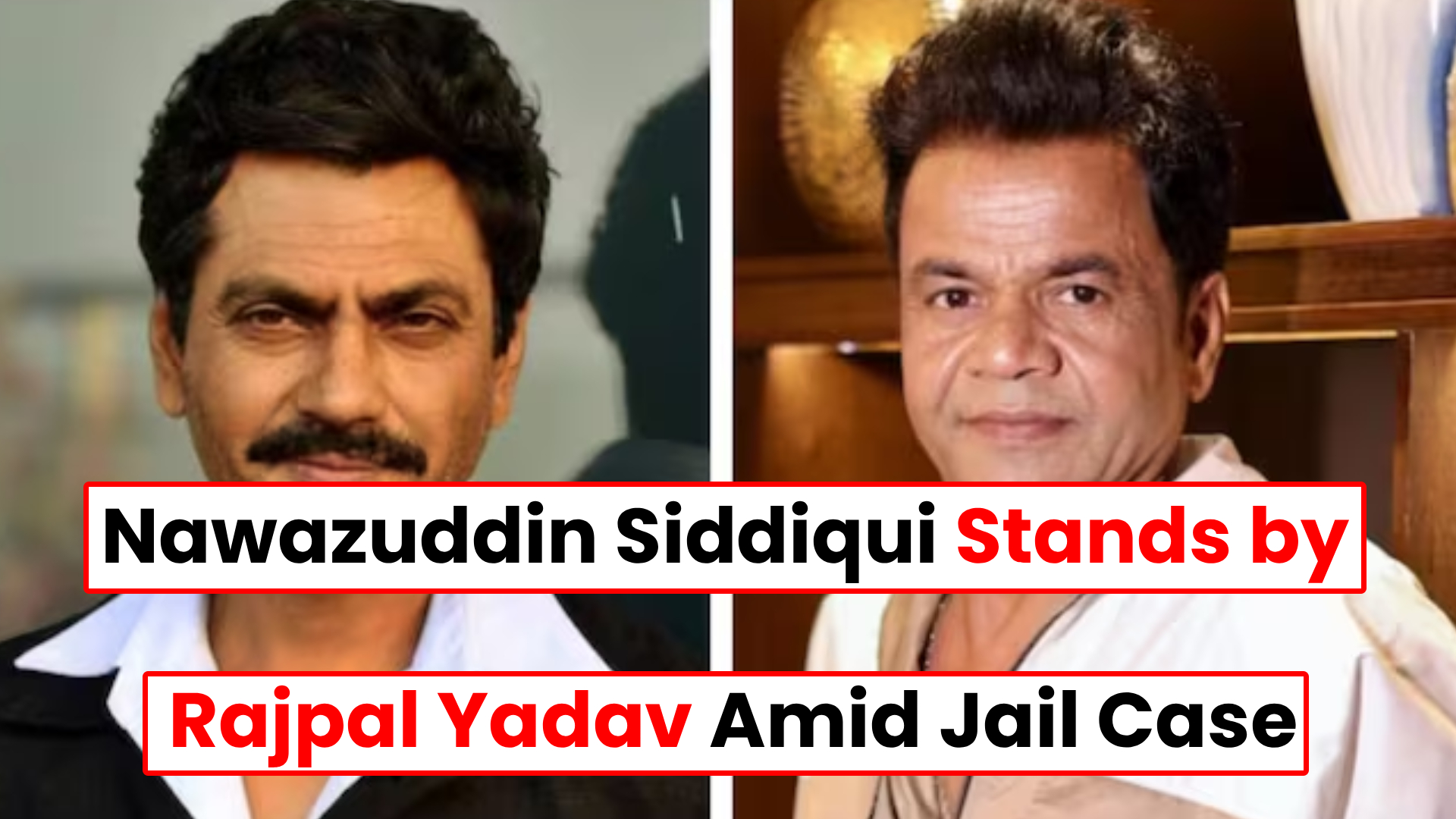 Nawazuddin Siddiqui Stands by Rajpal Yadav