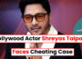 Shreyas Talpade Faces Cheating Case