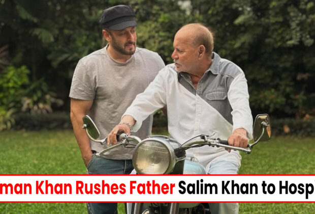 Salim Khan to Hospital